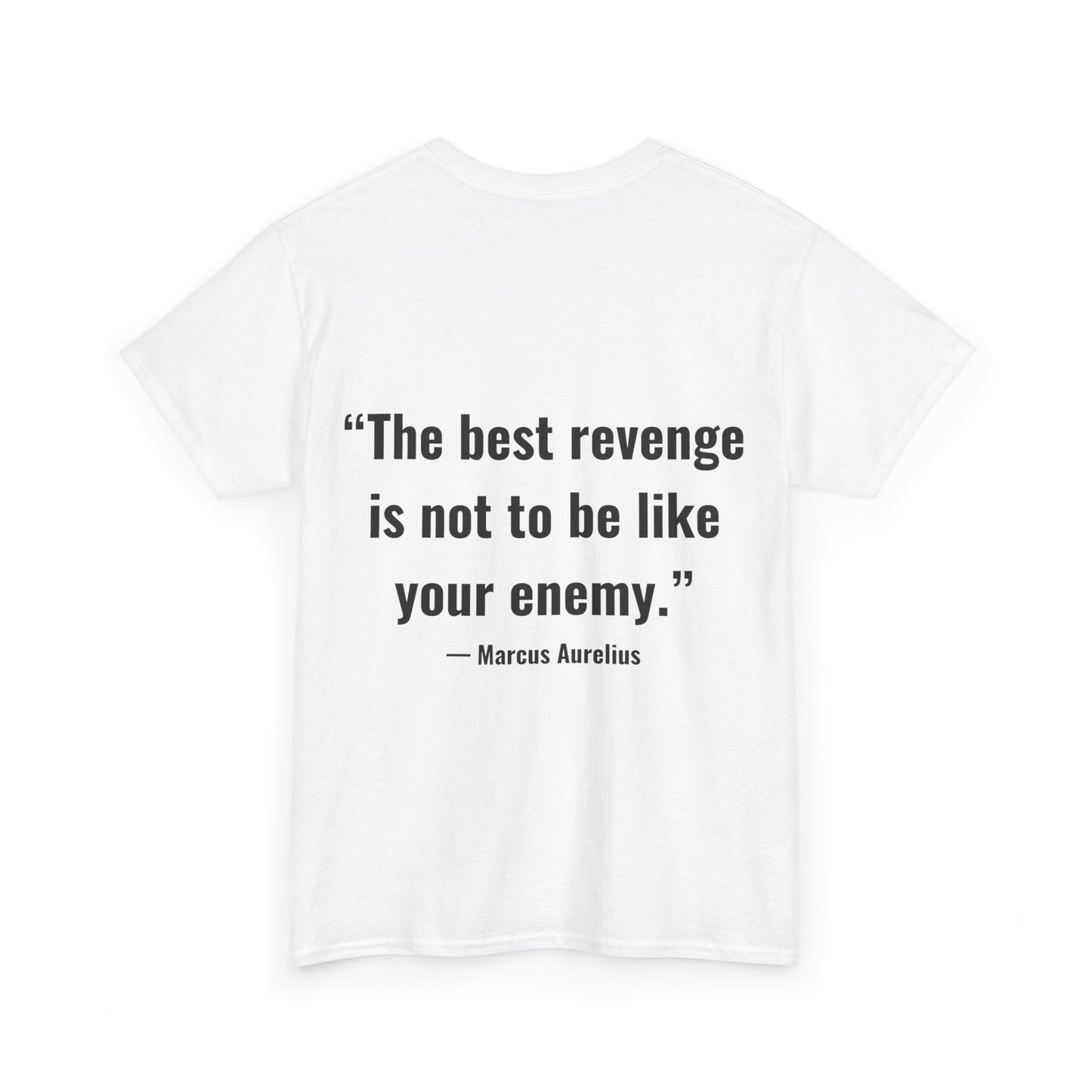 Stoic Philosophy Tee: Marcus Aurelius - “The best revenge is not to be like your enemy.”
