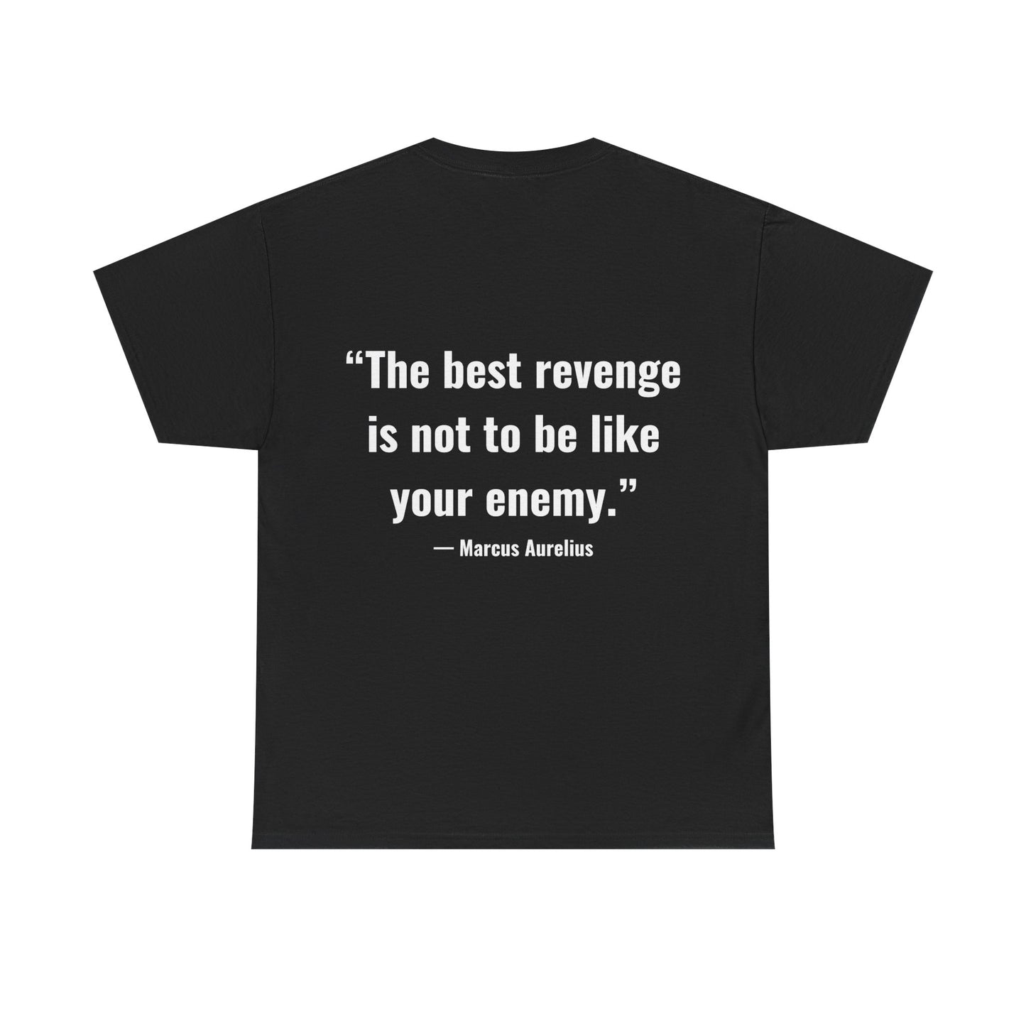 Stoic Philosophy Tee: Marcus Aurelius - “The best revenge is not to be like your enemy.”