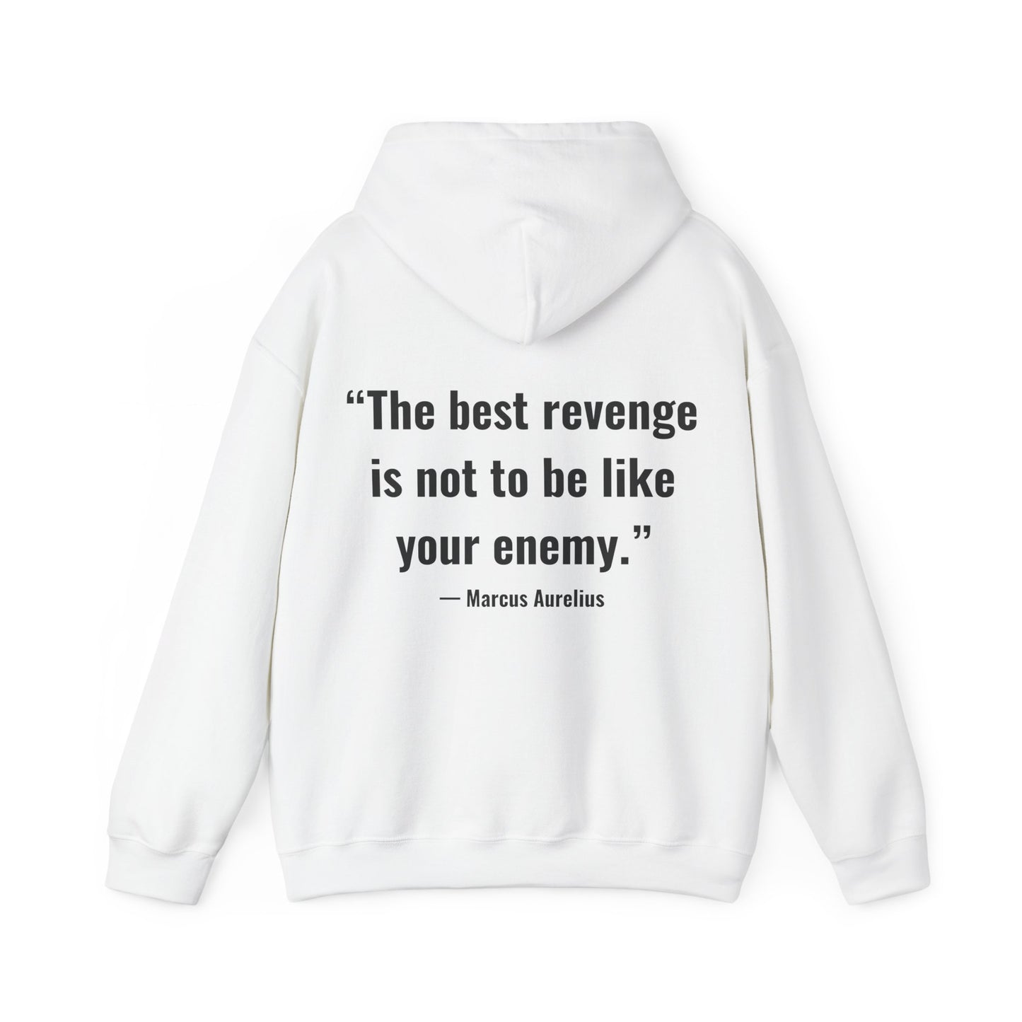 Stoic Philosophy Hoodie: Marcus Aurelius - “The best revenge is not to be like your enemy.”