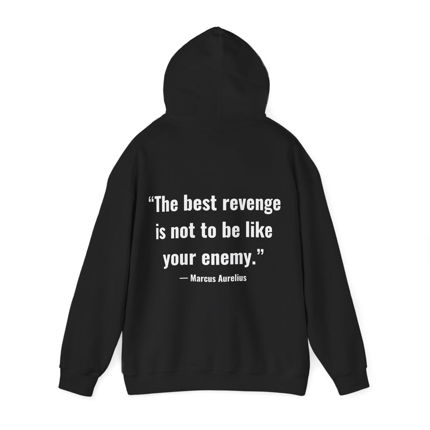 Stoic Philosophy Hoodie: Marcus Aurelius - “The best revenge is not to be like your enemy.”